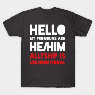 My pronouns are he/him. Ally. T-Shirt